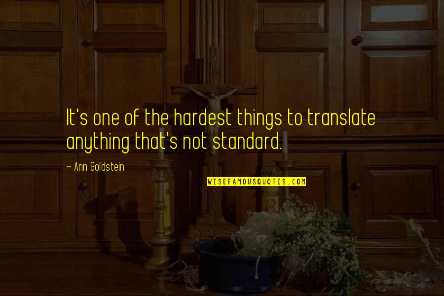 Goldstein's Quotes By Ann Goldstein: It's one of the hardest things to translate
