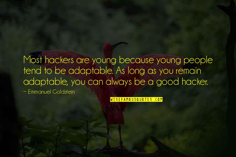 Goldstein's Quotes By Emmanuel Goldstein: Most hackers are young because young people tend