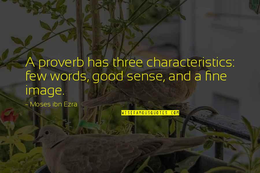 Goldstream Bikes Quotes By Moses Ibn Ezra: A proverb has three characteristics: few words, good