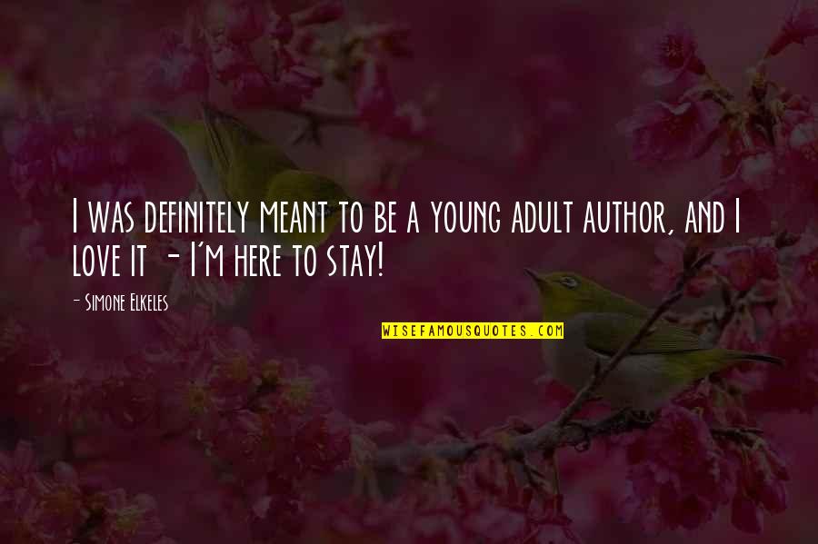 Goldstream Park Quotes By Simone Elkeles: I was definitely meant to be a young Goldstream Park Quotes By Simone Elkeles: I was definitely meant to be a young