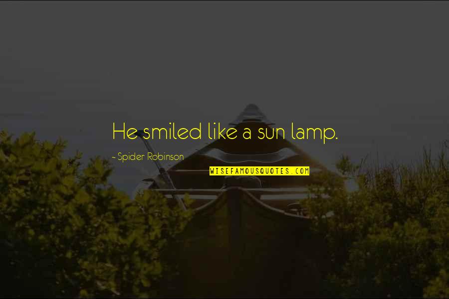 Goldust Quotes By Spider Robinson: He smiled like a sun lamp. Goldust Quotes By Spider Robinson: He smiled like a sun lamp.