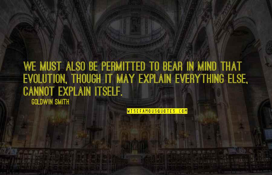 Goldwin Quotes By Goldwin Smith: We must also be permitted to bear in Goldwin Quotes By Goldwin Smith: We must also be permitted to bear in