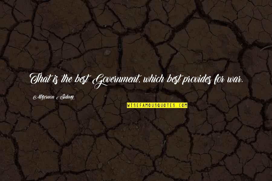 Goldwyn Of Scandal Quotes By Algernon Sidney: That is the best Government, which best provides Goldwyn Of Scandal Quotes By Algernon Sidney: That is the best Government, which best provides