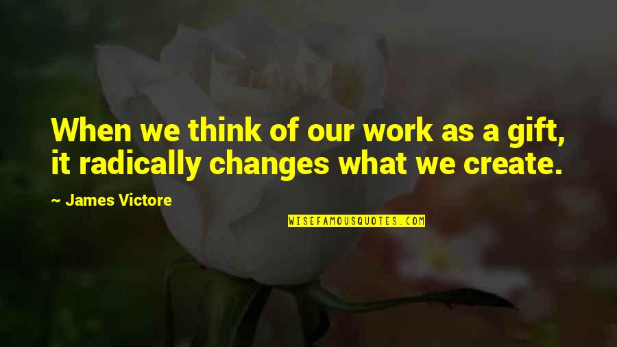 Goldyn Rae Quotes By James Victore: When we think of our work as a