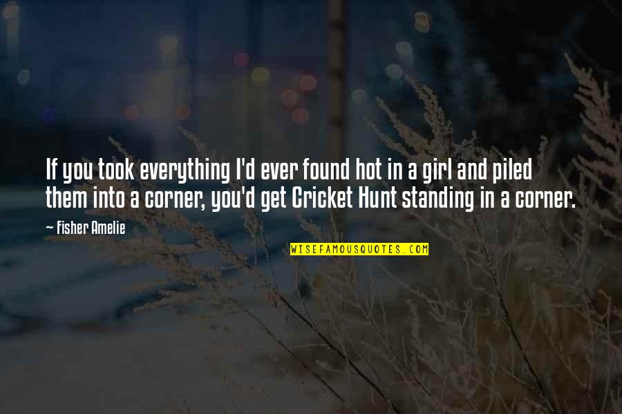 Golem Clash Quotes By Fisher Amelie: If you took everything I'd ever found hot Golem Clash Quotes By Fisher Amelie: If you took everything I'd ever found hot