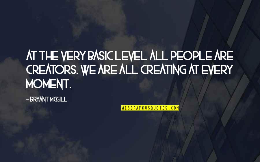Goleman Inteligencia Quotes By Bryant McGill: At the very basic level all people are