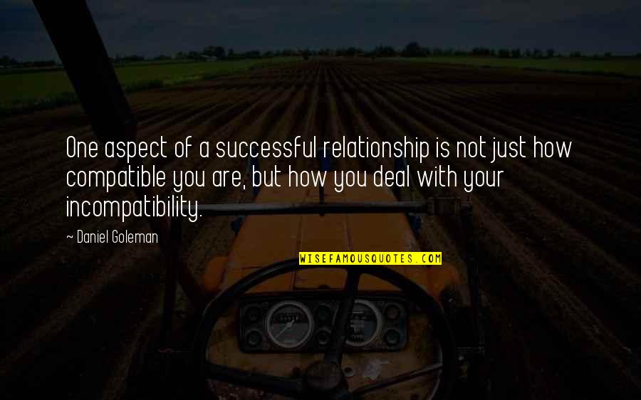 Goleman Quotes By Daniel Goleman: One aspect of a successful relationship is not