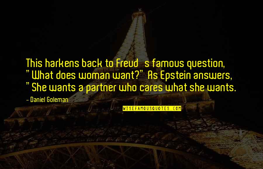 Goleman Quotes By Daniel Goleman: This harkens back to Freud's famous question, "What