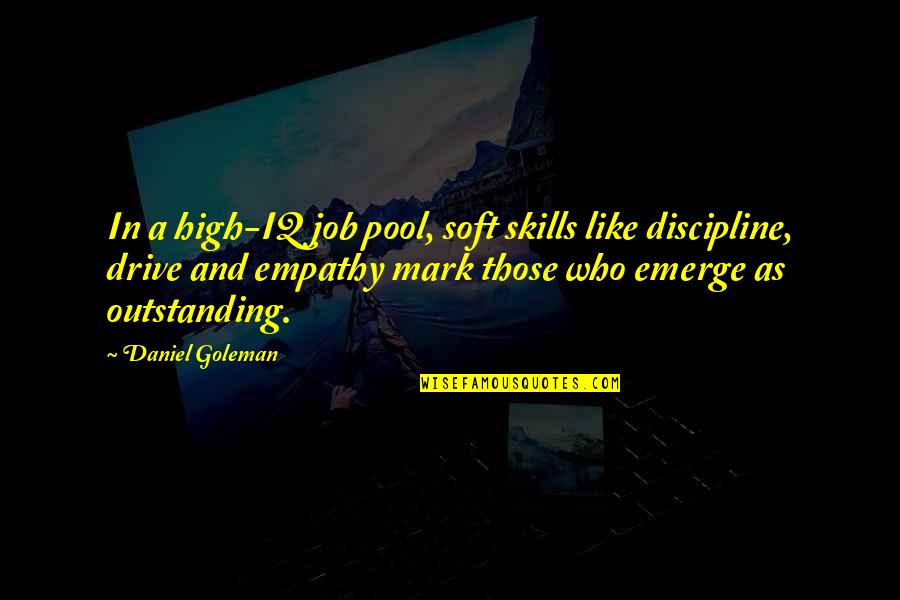 Goleman Quotes By Daniel Goleman: In a high-IQ job pool, soft skills like