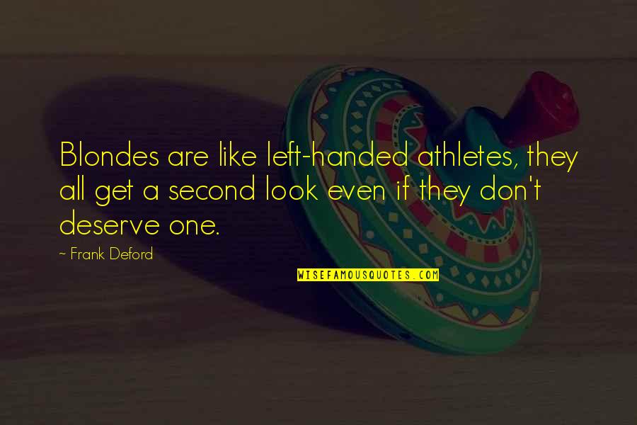 Golematis Family Crest Quotes By Frank Deford: Blondes are like left-handed athletes, they all get