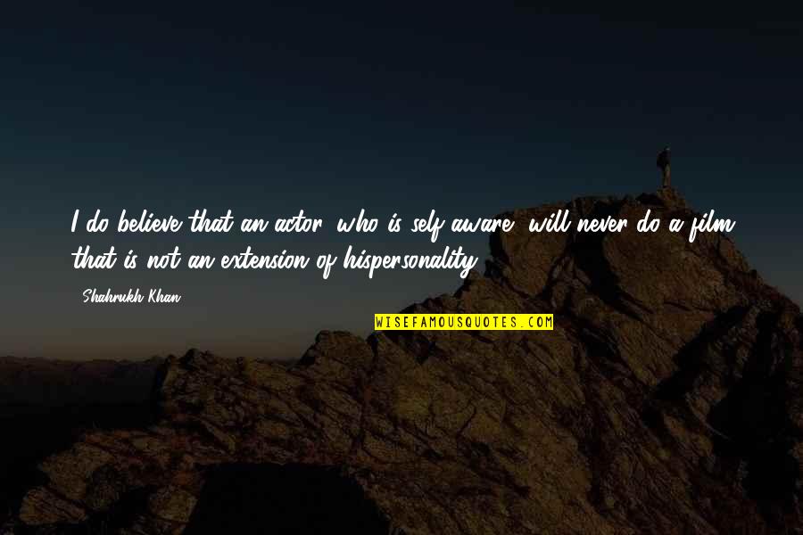 Golembiewski Family Tree Quotes By Shahrukh Khan: I do believe that an actor, who is Golembiewski Family Tree Quotes By Shahrukh Khan: I do believe that an actor, who is