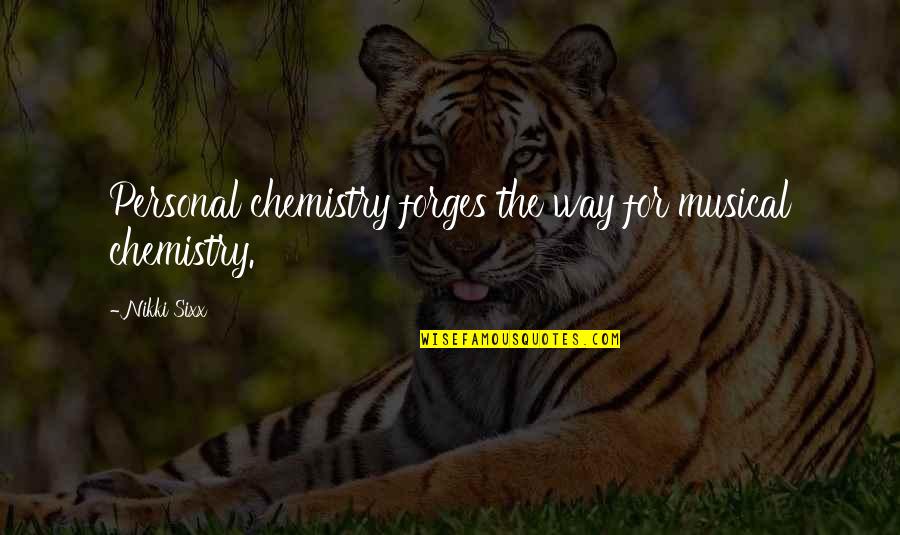 Golembiewskis Model Quotes By Nikki Sixx: Personal chemistry forges the way for musical chemistry.
