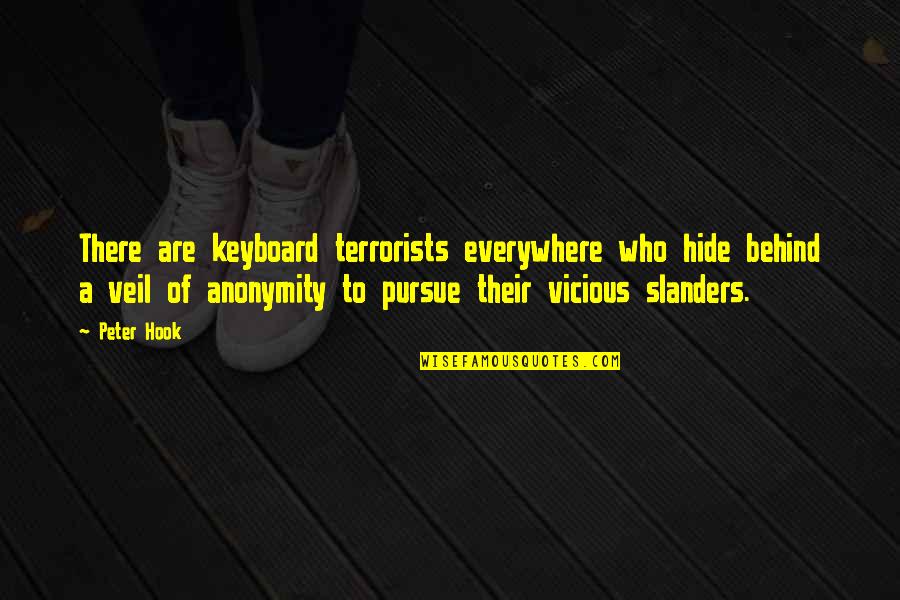 Golemi Sot Quotes By Peter Hook: There are keyboard terrorists everywhere who hide behind Golemi Sot Quotes By Peter Hook: There are keyboard terrorists everywhere who hide behind