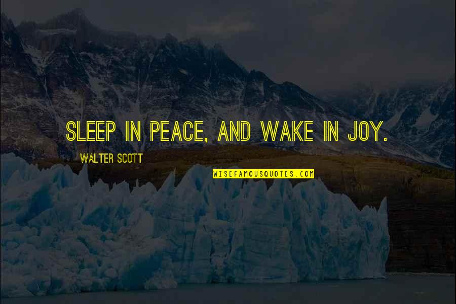 Golenhofen Quotes By Walter Scott: Sleep in peace, and wake in joy.