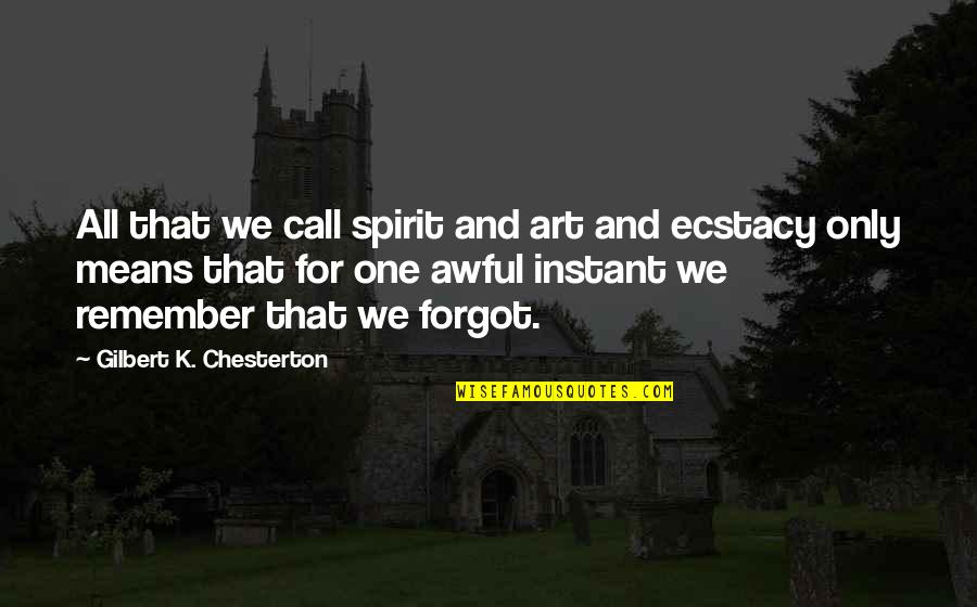 Goleta Quotes By Gilbert K. Chesterton: All that we call spirit and art and Goleta Quotes By Gilbert K. Chesterton: All that we call spirit and art and