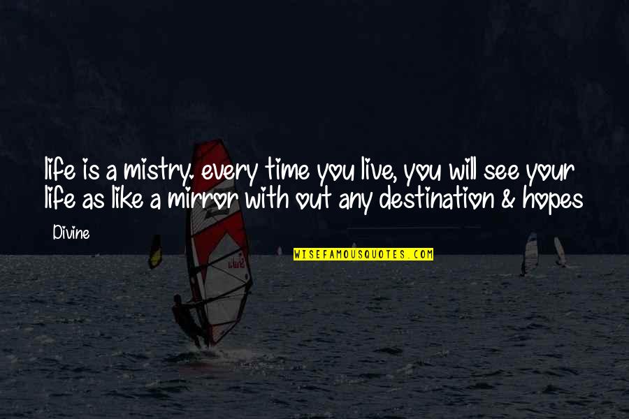 Goley Quotes By Divine: life is a mistry. every time you live,