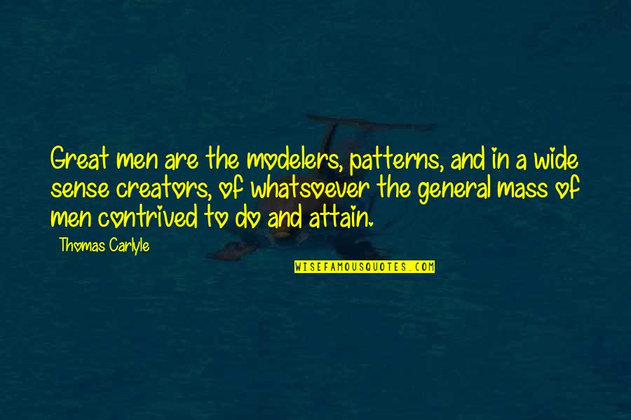 Golf And Drinking Quotes By Thomas Carlyle: Great men are the modelers, patterns, and in