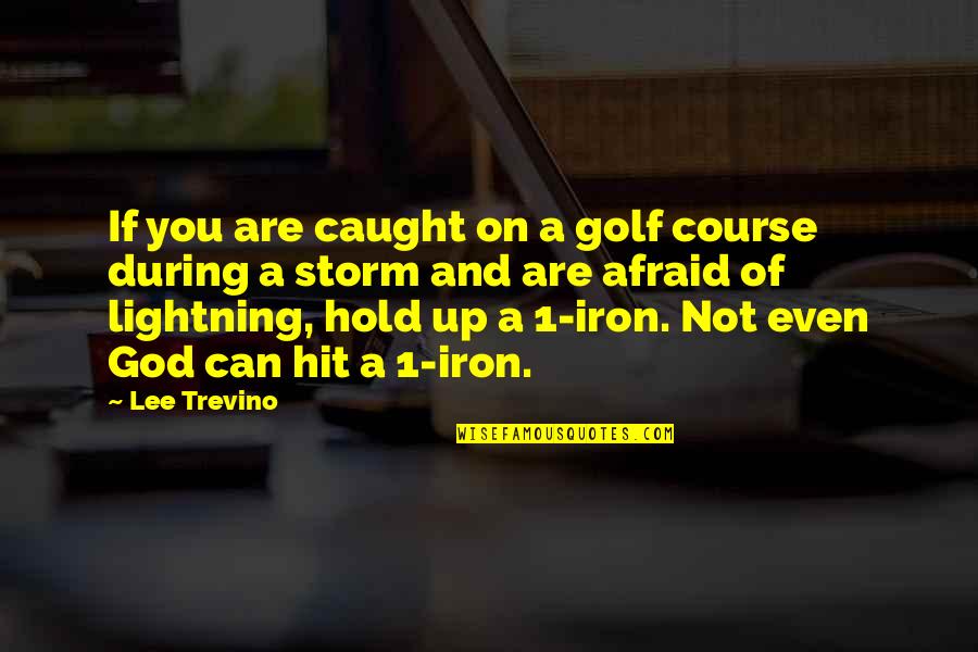 Golf And God Quotes By Lee Trevino: If you are caught on a golf course