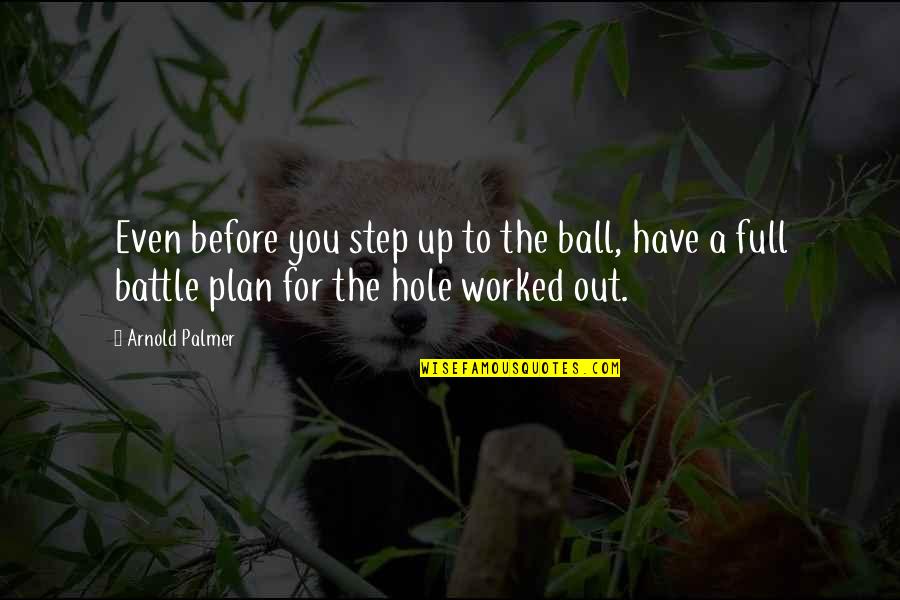 Golf Arnold Palmer Quotes By Arnold Palmer: Even before you step up to the ball,