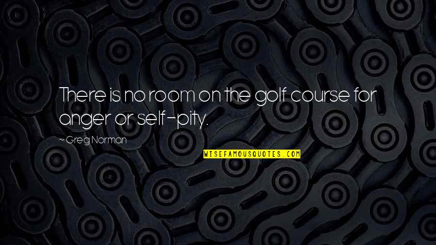 Golf Course Quotes By Greg Norman: There is no room on the golf course