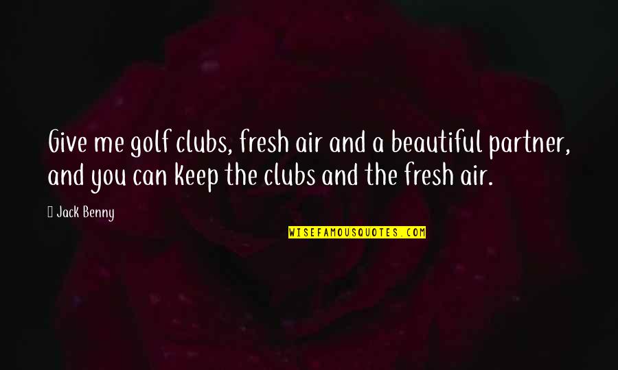 Golf Funny Quotes By Jack Benny: Give me golf clubs, fresh air and a
