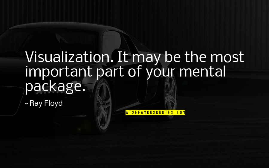 Golf Is Mental Quotes By Ray Floyd: Visualization. It may be the most important part