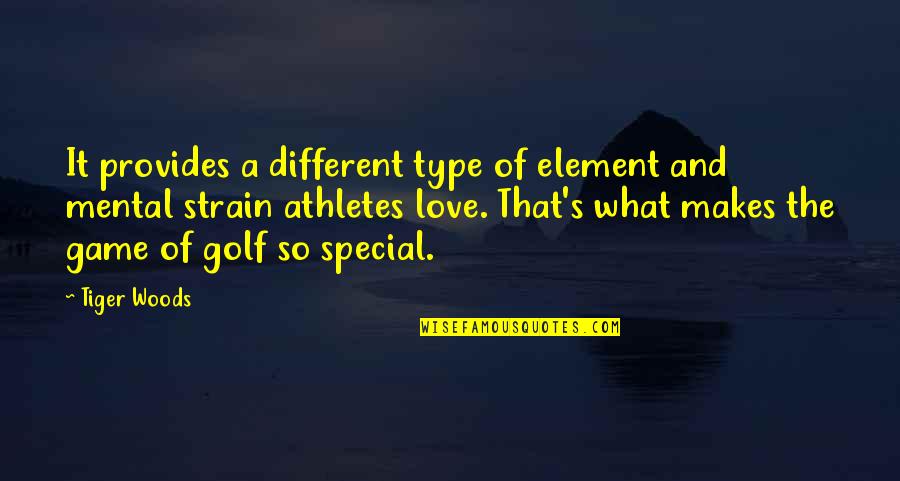 Golf Love Quotes By Tiger Woods: It provides a different type of element and