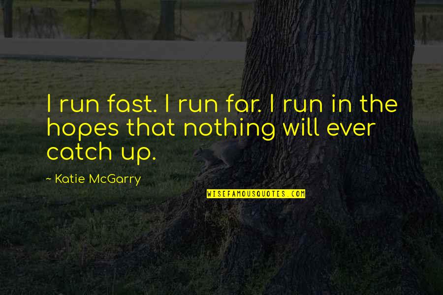 Golf Mulligan Quotes By Katie McGarry: I run fast. I run far. I run
