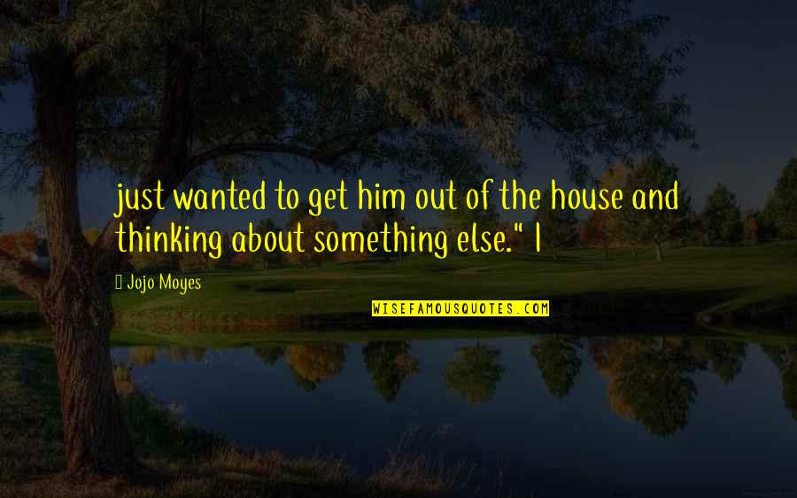 Golf Putting Quotes By Jojo Moyes: just wanted to get him out of the