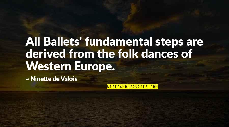Golf Stance Quotes By Ninette De Valois: All Ballets' fundamental steps are derived from the