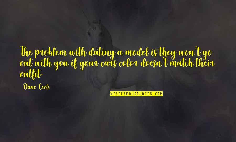 Golf Strokes For Seniors Quotes By Dane Cook: The problem with dating a model is they