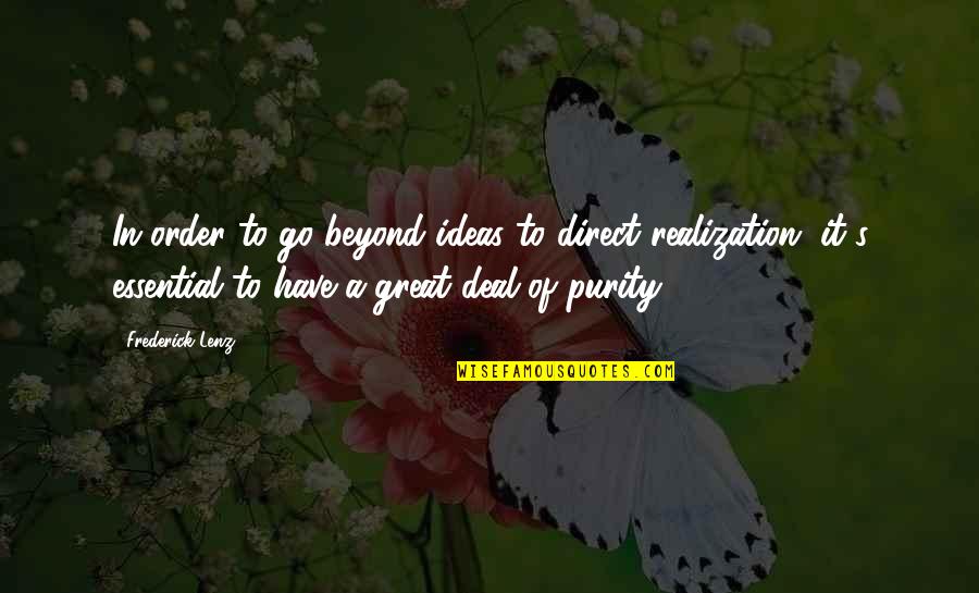 Golfers Motivational Quotes By Frederick Lenz: In order to go beyond ideas to direct
