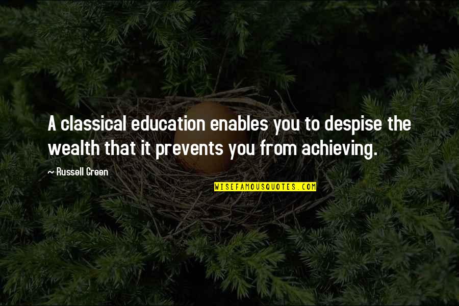Golfing And Drinking Quotes By Russell Green: A classical education enables you to despise the