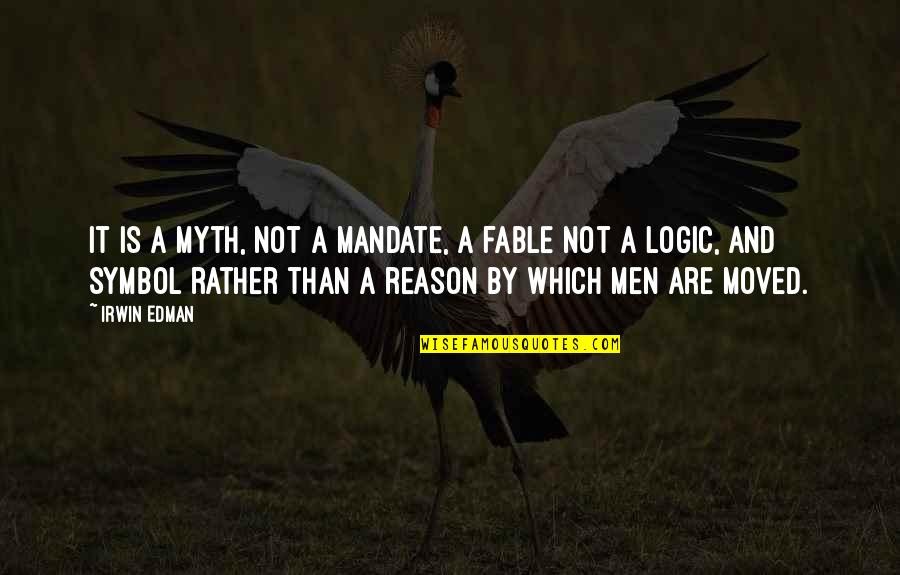 Golfing In The Rain Quotes By Irwin Edman: It is a myth, not a mandate, a