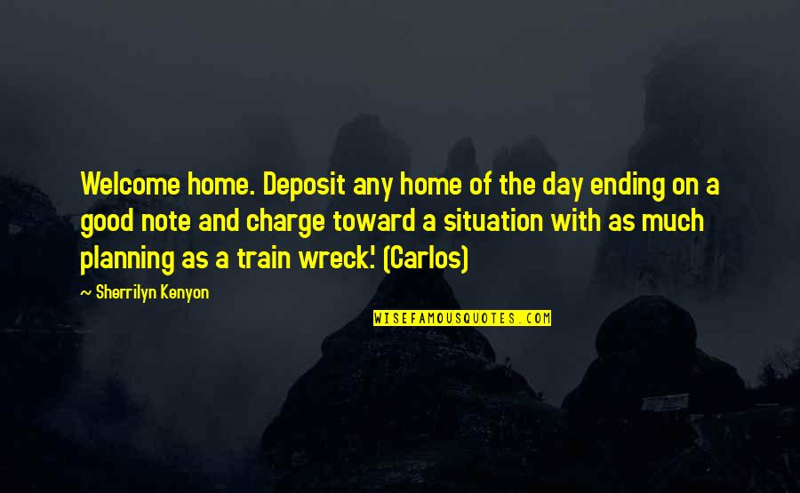 Golfing Life Quotes By Sherrilyn Kenyon: Welcome home. Deposit any home of the day