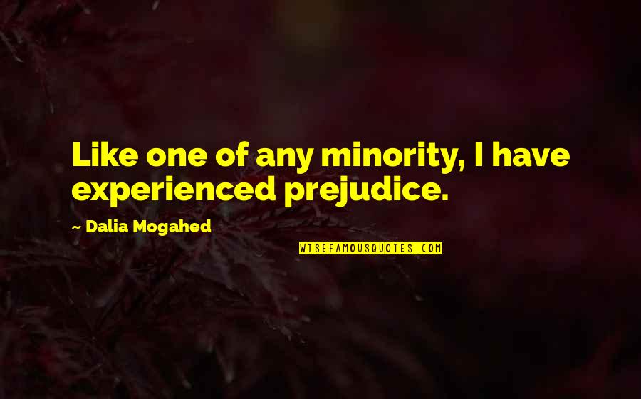 Golfstrom Quotes By Dalia Mogahed: Like one of any minority, I have experienced