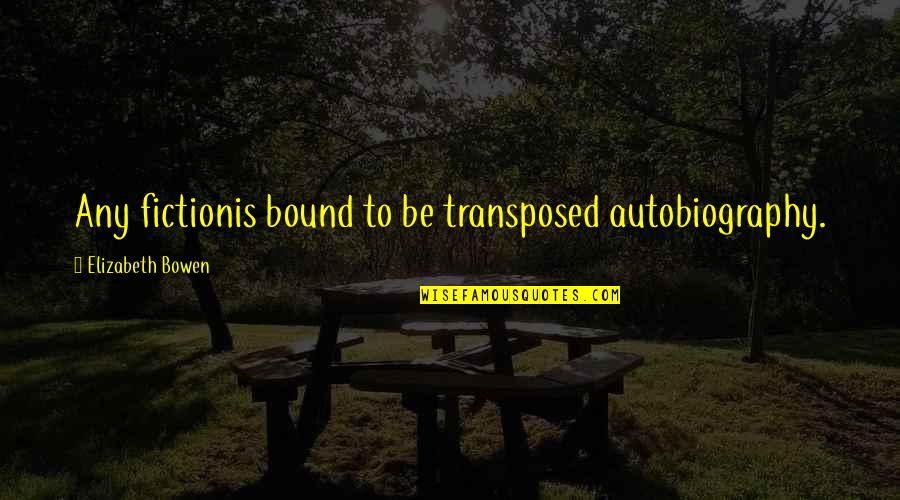 Golftini Skirts Quotes By Elizabeth Bowen: Any fictionis bound to be transposed autobiography. Golftini Skirts Quotes By Elizabeth Bowen: Any fictionis bound to be transposed autobiography.