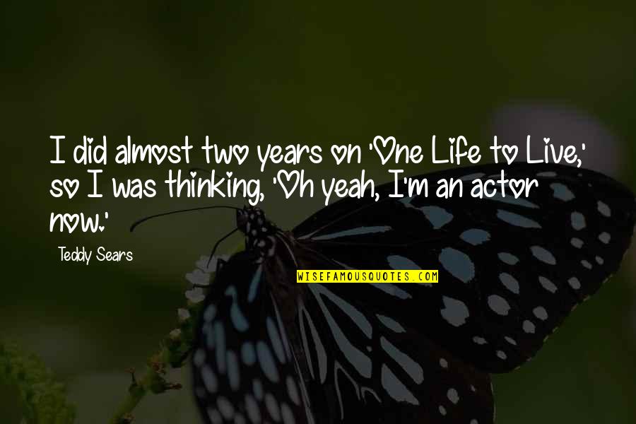 Golftini Skirts Quotes By Teddy Sears: I did almost two years on 'One Life Golftini Skirts Quotes By Teddy Sears: I did almost two years on 'One Life