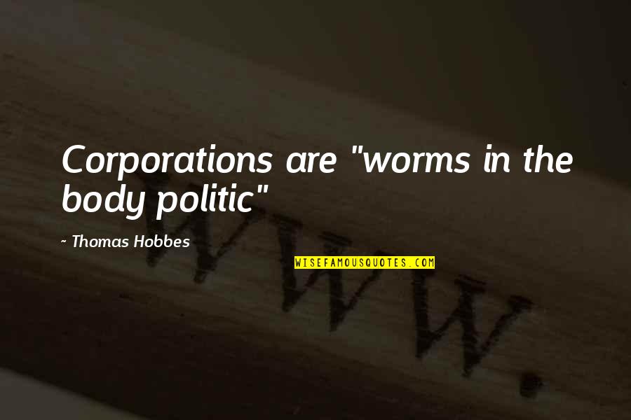 Golftini Skirts Quotes By Thomas Hobbes: Corporations are "worms in the body politic" Golftini Skirts Quotes By Thomas Hobbes: Corporations are "worms in the body politic"