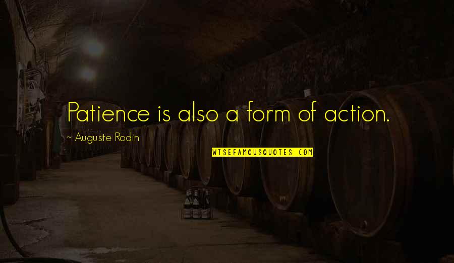Golfus Open Quotes By Auguste Rodin: Patience is also a form of action. Golfus Open Quotes By Auguste Rodin: Patience is also a form of action.