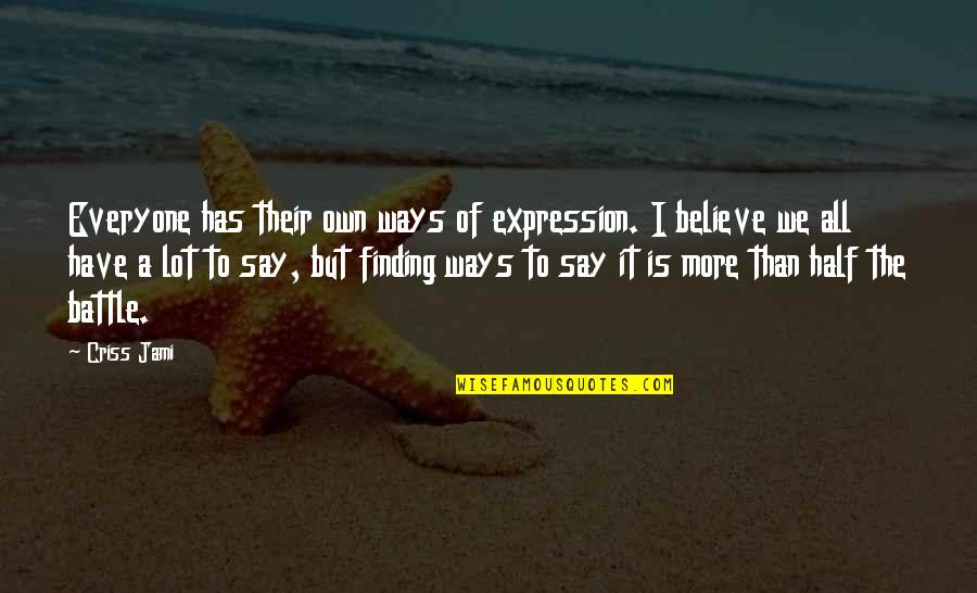 Golfybrig Quotes By Criss Jami: Everyone has their own ways of expression. I