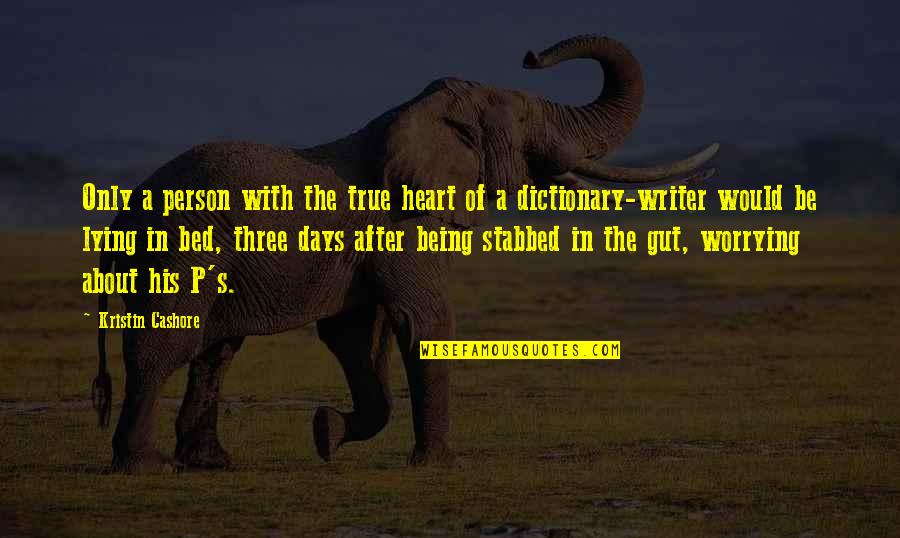 Golgappa Quotes By Kristin Cashore: Only a person with the true heart of Golgappa Quotes By Kristin Cashore: Only a person with the true heart of