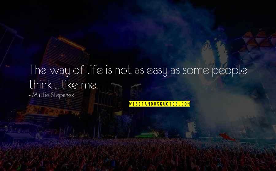 Golgappa Quotes By Mattie Stepanek: The way of life is not as easy Golgappa Quotes By Mattie Stepanek: The way of life is not as easy