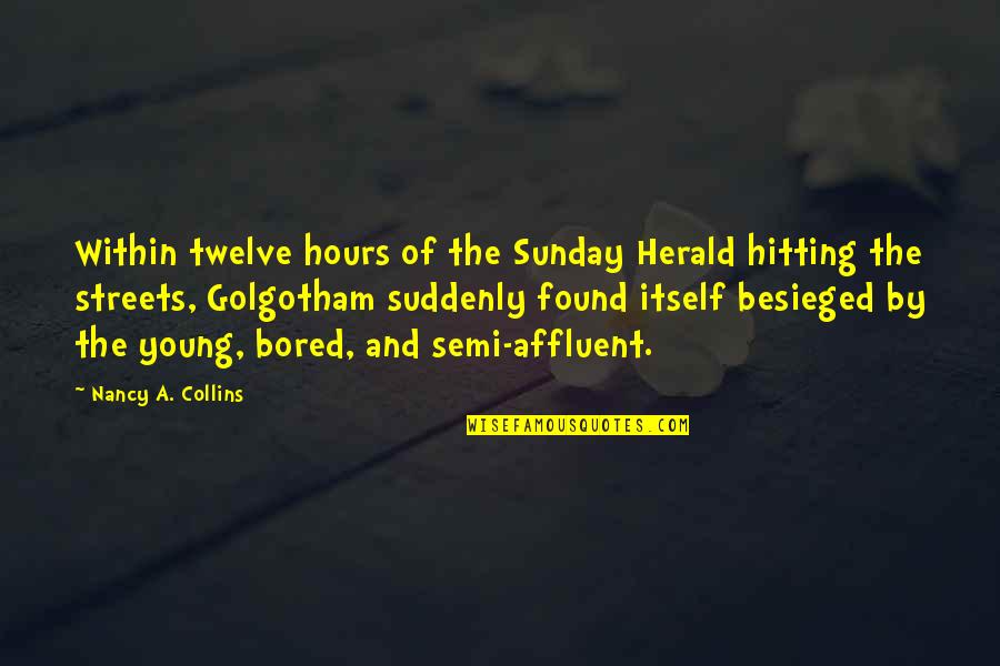 Golgotham Quotes By Nancy A. Collins: Within twelve hours of the Sunday Herald hitting
