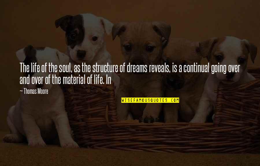 Goliarda Sapienza Quotes By Thomas Moore: The life of the soul, as the structure Goliarda Sapienza Quotes By Thomas Moore: The life of the soul, as the structure