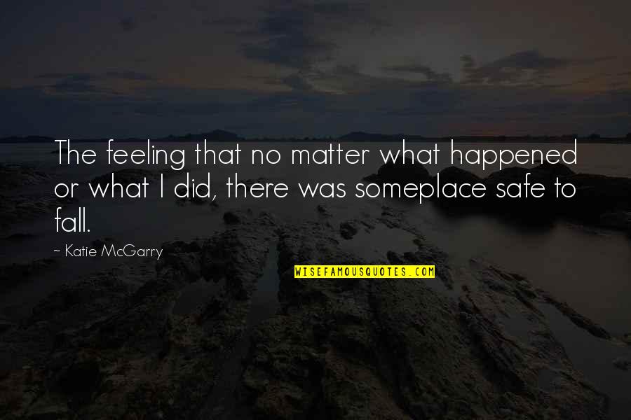 Goliath Ii Quotes By Katie McGarry: The feeling that no matter what happened or