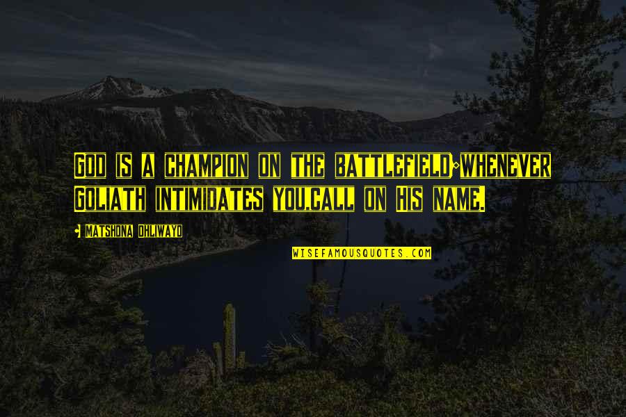Goliath Quotes By Matshona Dhliwayo: God is a champion on the battlefield;whenever Goliath Goliath Quotes By Matshona Dhliwayo: God is a champion on the battlefield;whenever Goliath
