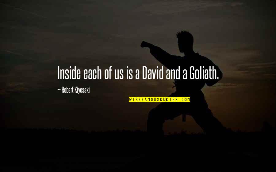 Goliath Vs David Quotes By Robert Kiyosaki: Inside each of us is a David and