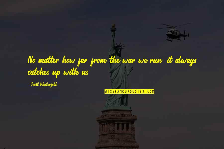 Goliath's Quotes By Scott Westerfeld: No matter how far from the war we Goliath's Quotes By Scott Westerfeld: No matter how far from the war we
