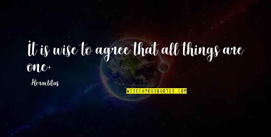 Gollenstein Quotes By Heraclitus: It is wise to agree that all things